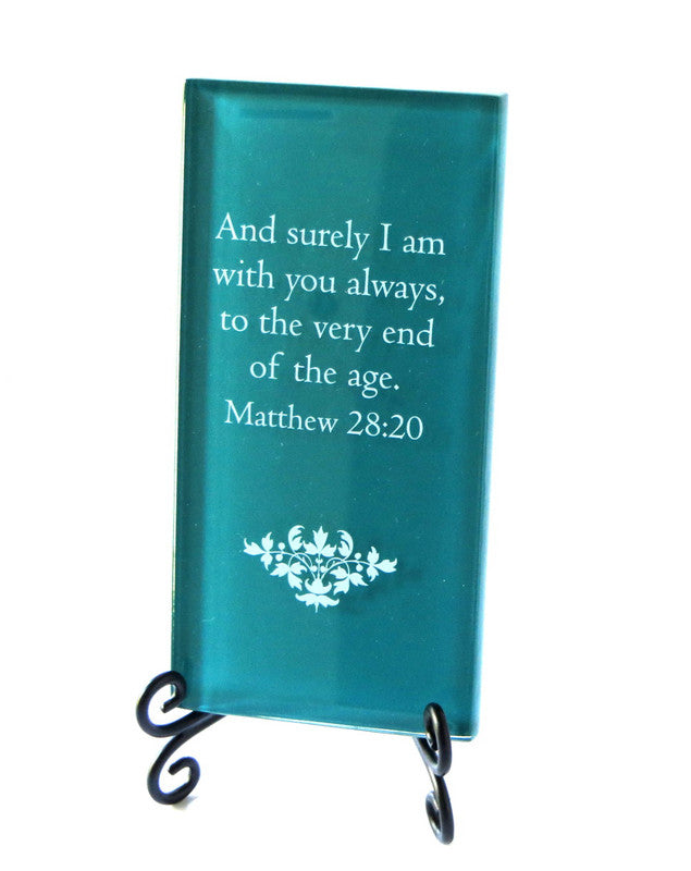 And Surely I Am With You Always Glass Plaque